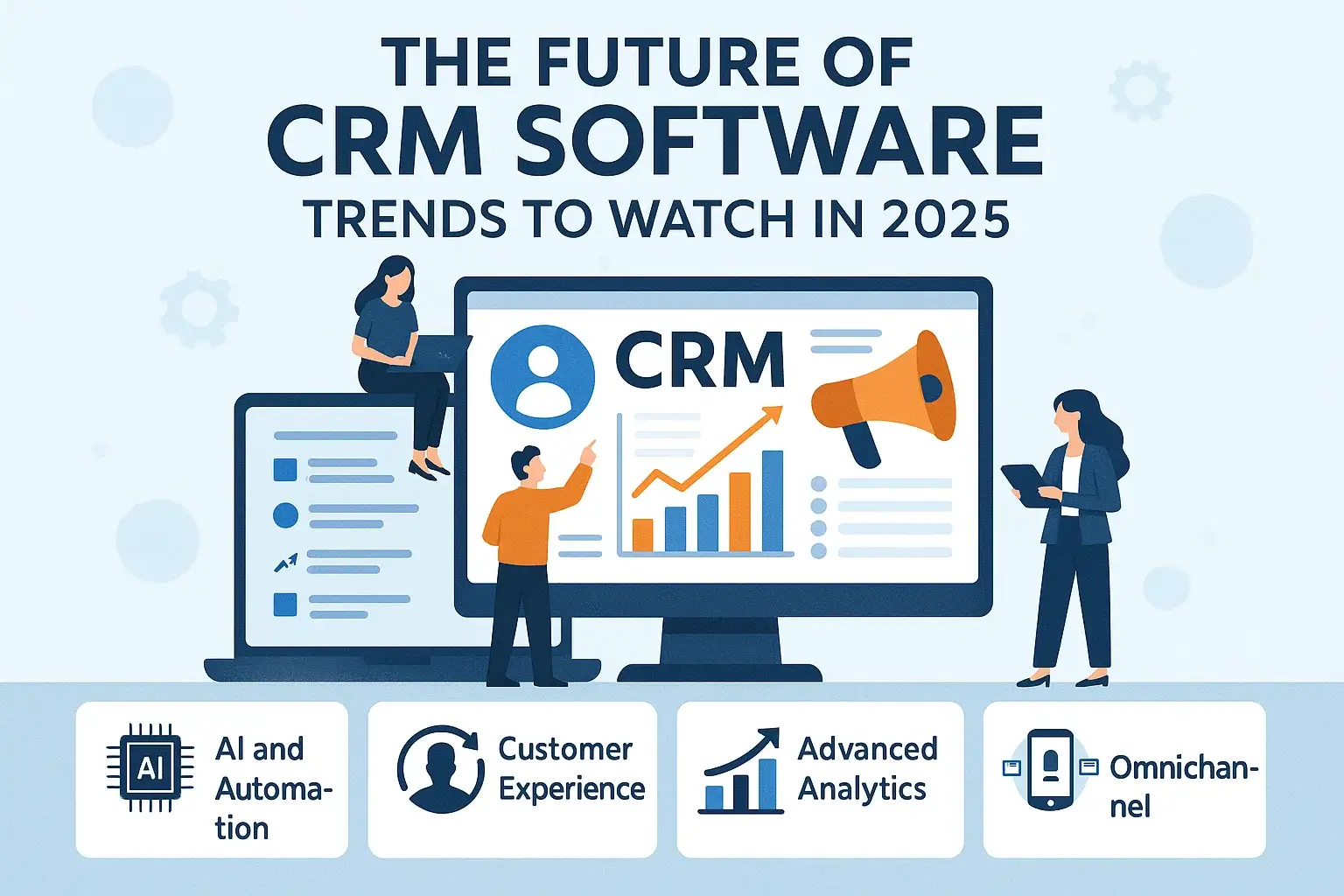 The Future of CRM Software: Trends to Watch in 2025